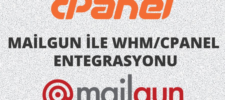 cPanel/WHM ile Mailgun entegrasyonu Spam maillere son!